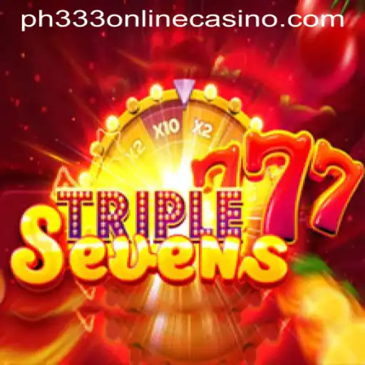 Discover the Excitement of 777TripleSeven in the Thriving World of PH333 ONLINE CASINO