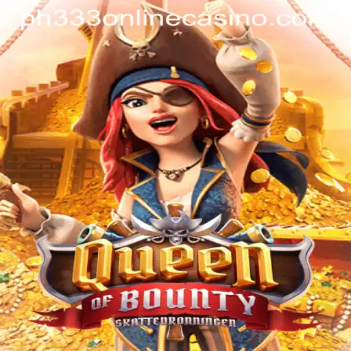Discover the Thrills of QueenofBounty at PH333 ONLINE CASINO